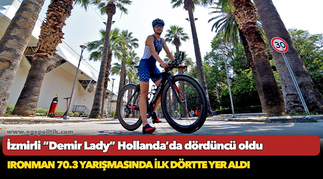 İzmirli “Demir Lady” Hollanda’da dördüncü oldu