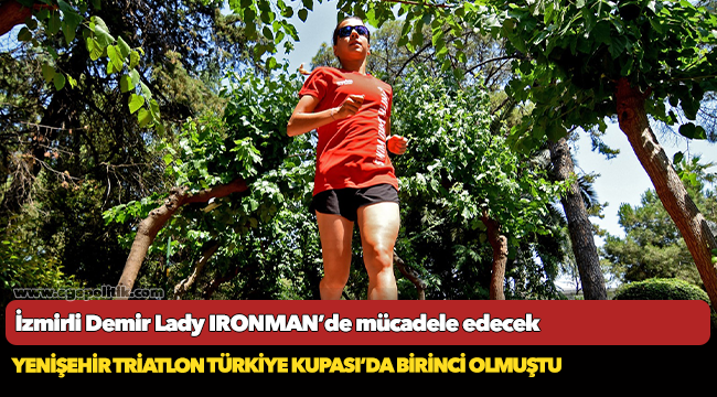 İzmirli Demir Lady IRONMAN’de mücadele edecek