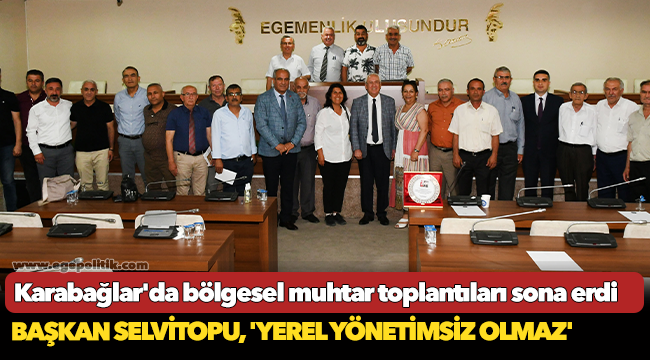 Karabağlar'da bölgesel muhtar toplantıları sona erdi