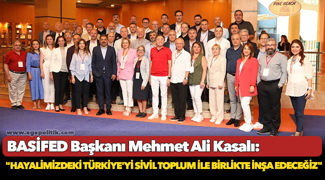 Kasalı:  ‘’Hayalimizdeki Türkiye’yi sivil toplum ile birlikte İnşa Edeceğiz’’