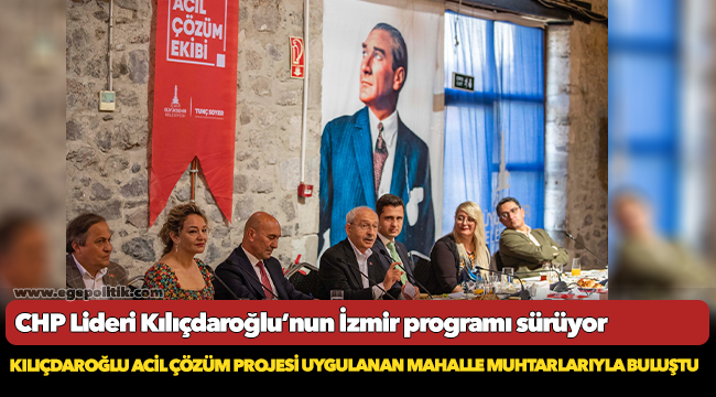 Kılıçdaroğlu Acil Çözüm Projesi uygulanan mahalle muhtarlarıyla buluştu