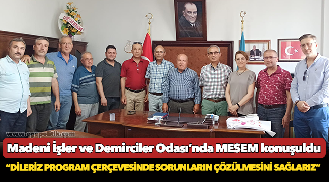 Madeni İşler ve Demirciler Odası’nda MESEM konuşuldu