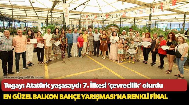 Tugay: Atatürk yaşasaydı 7. İlkesi ‘çevrecilik’ olurdu