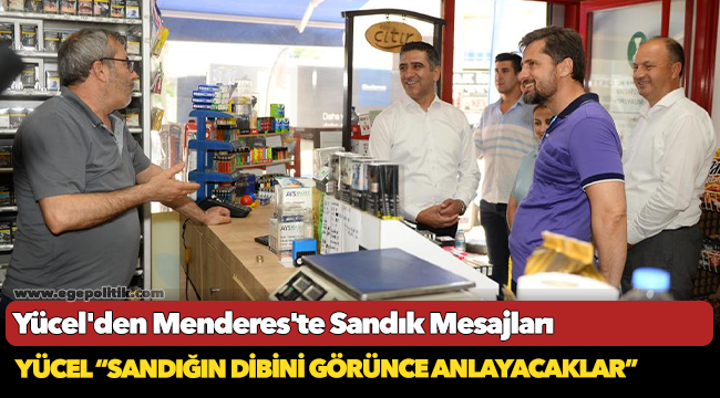 Yücel'den Menderes'te Sandık Mesajları