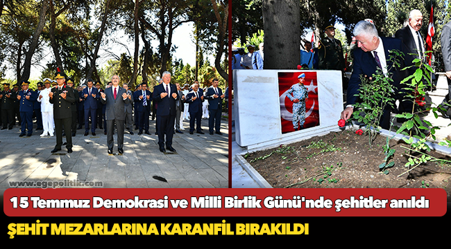 15 Temmuz Demokrasi ve Milli Birlik Günü'nde şehitler anıldı