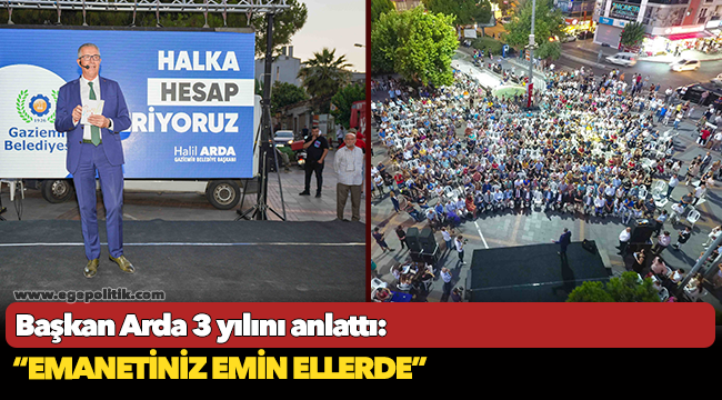Başkan Arda 3 yılını anlattı: “Emanetiniz emin ellerde”