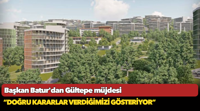 Başkan Batur'dan Gültepe müjdesi