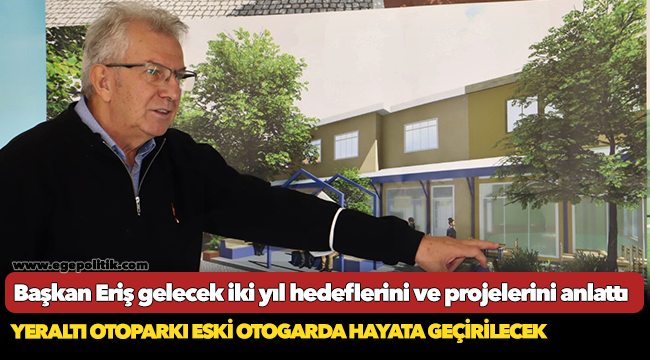 Başkan Eriş gelecek iki yıl hedeflerini ve projelerini anlattı