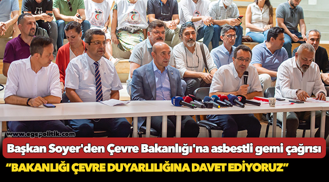Başkan Soyer, “Bakanlığı çevre duyarlılığına davet ediyoruz”