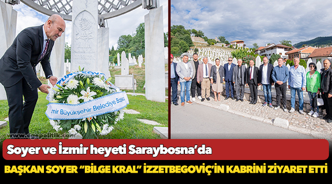 Başkan Soyer “Bilge Kral” İzzetbegoviç’in kabrini ziyaret etti