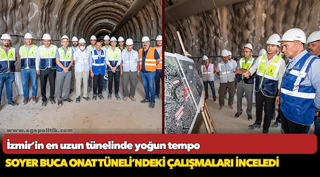 Başkan Soyer Buca Onat Tüneli’ndeki çalışmaları inceledi