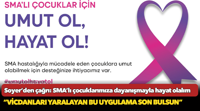 Başkan Soyer’den çağrı: SMA’lı çocuklarımıza dayanışmayla hayat olalım