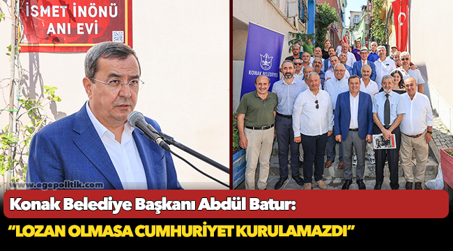 Batur, "Lozan olmasa cumhuriyet kurulamazdı"