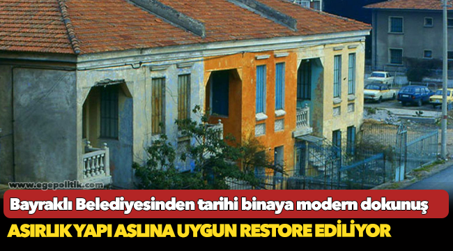 Bayraklı Belediyesinden tarihi binaya modern dokunuş