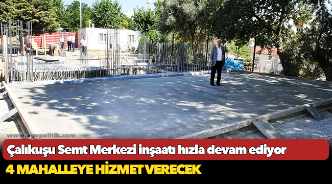 Çalıkuşu Semt Merkezi inşaatı hızla devam ediyor