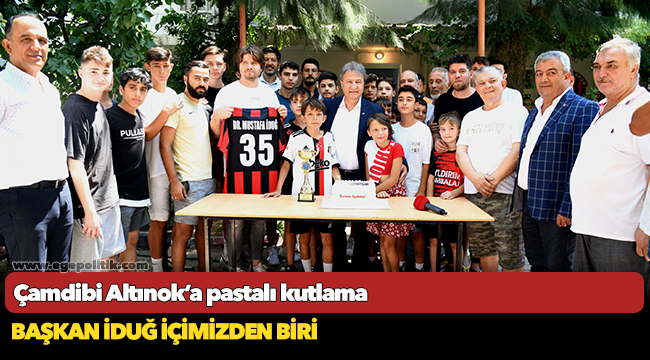 Çamdibi Altınok’a pastalı kutlama