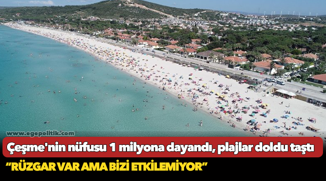Çeşme'nin nüfusu 1 milyona dayandı, plajlar doldu taştı