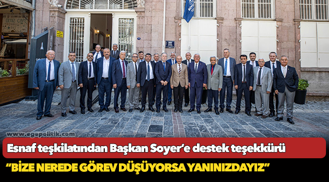 Esnaf teşkilatından Başkan Soyer’e destek teşekkürü