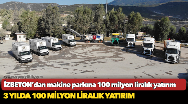 İZBETON’dan makine parkına 100 milyon liralık yatırım
