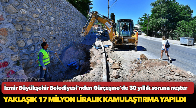 İzmir Büyükşehir Belediyesi’nden Gürçeşme’de 30 yıllık soruna neşter