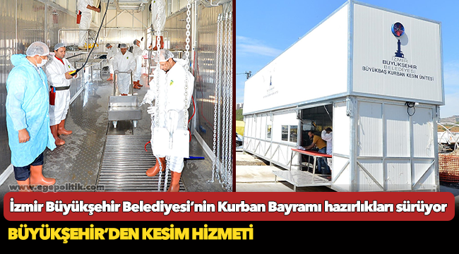 İzmir Büyükşehir Belediyesi’nin Kurban Bayramı hazırlıkları sürüyor