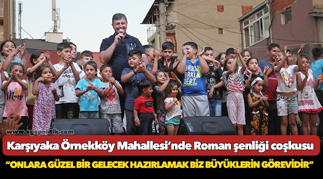 Karşıyaka Örnekköy Mahallesi’nde Roman şenliği coşkusu