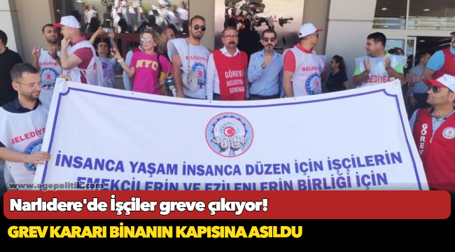 Narlıdere'de İşçiler greve çıkıyor!