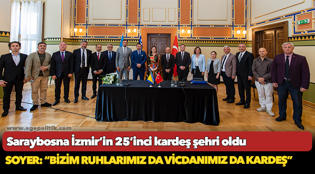 Saraybosna İzmir’in 25’inci kardeş şehri oldu