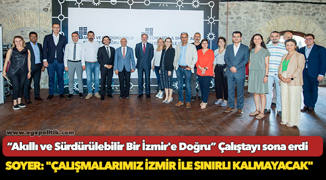 Soyer: "Çalışmalarımız İzmir ile sınırlı kalmayacak"