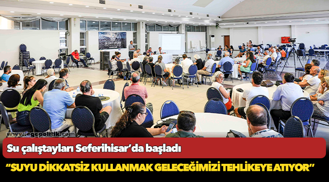 Su çalıştayları Seferihisar’da başladı