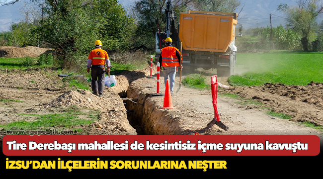 Tire Derebaşı mahallesi de kesintisiz içme suyuna kavuştu