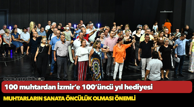 100 muhtardan İzmir’e 100’üncü yıl hediyesi