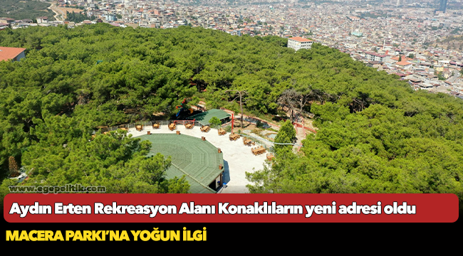 Aydın Erten Rekreasyon Alanı Konaklıların yeni adresi oldu