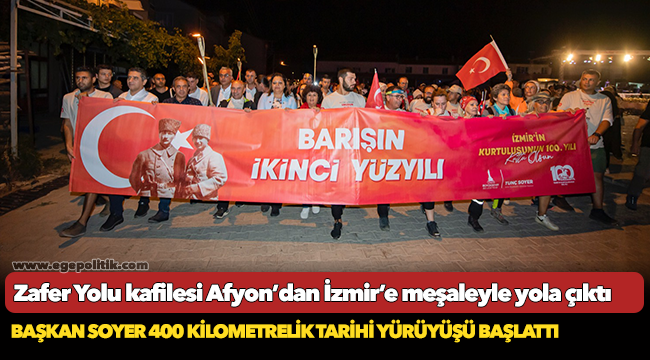 Başkan Soyer 400 kilometrelik tarihi yürüyüşü başlattı