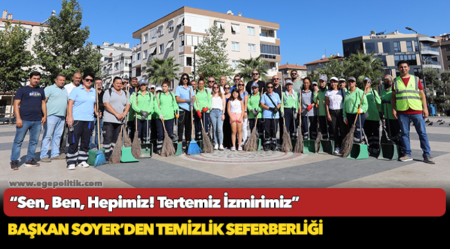 Başkan Soyer’den temizlik seferberliği