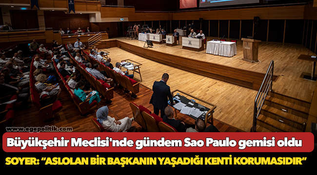 Büyükşehir Meclisi&#039;nde gündem Sao Paulo gemisi oldu