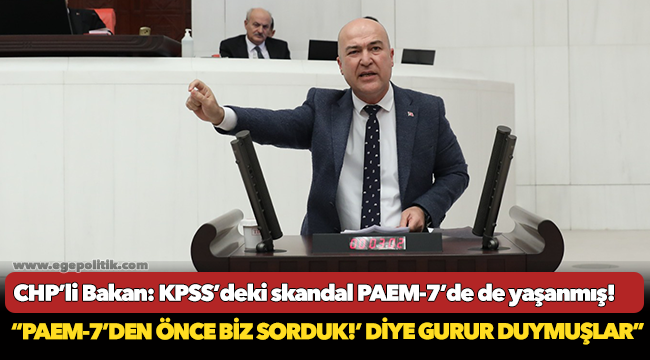 CHP’li Bakan: KPSS’deki skandal PAEM-7’de de yaşanmış!