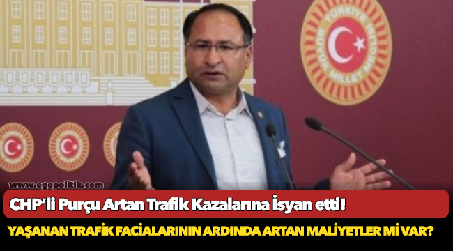 CHP’li PURÇU Artan Trafik Kazalarına İsyan etti!