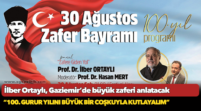 İlber Ortaylı, Gaziemir’de büyük zaferi anlatacak