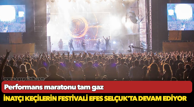 İnatçı keçilerin festivali Efes Selçuk'ta devam ediyor