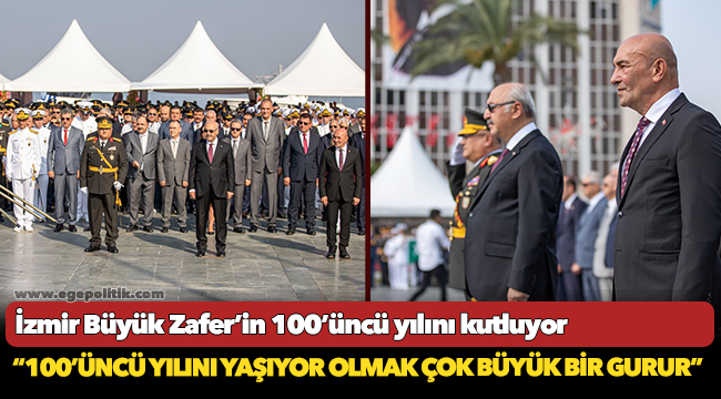 İzmir Büyük Zafer’in 100’üncü yılını kutluyor