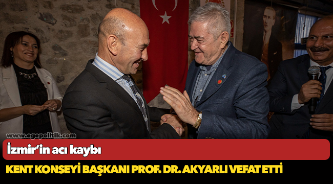 Kent Konseyi Başkanı Prof. Dr. Akyarlı vefat etti