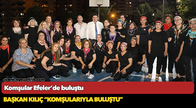 Komşular Efeler’de buluştu