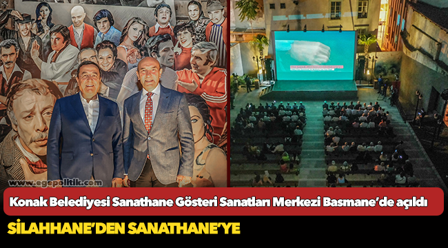 Konak Belediyesi Sanathane Gösteri Sanatları Merkezi Basmane’de açıldı