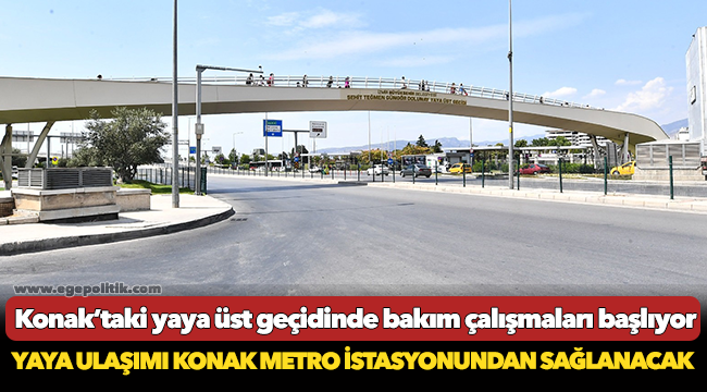 Konak’taki yaya üst geçidinde bakım çalışmaları başlıyor