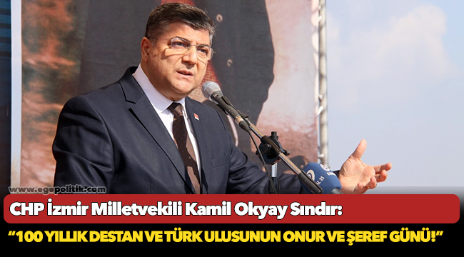 Milletvekili Sındır, “100 yıllık destan ve Türk Ulusunun onur ve şeref günü!”