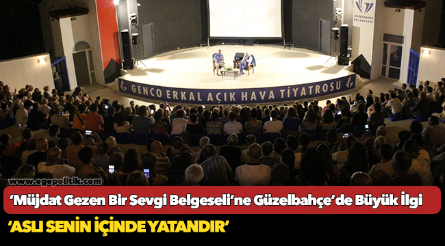 ‘Müjdat Gezen Bir Sevgi Belgeseli’ne Güzelbahçe’de Büyük İlgi