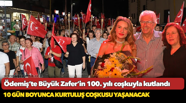 Ödemiş’te Büyük Zafer’in 100. yılı coşkuyla kutlandı
