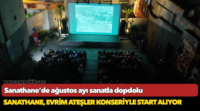 Sanathane’de ağustos ayı  sanatla dopdolu