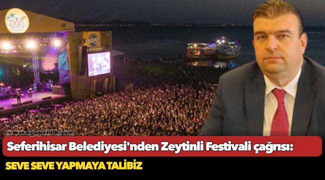  Seferihisar Belediyesi'nden Zeytinli Festivali çağrısı:  Seve seve yapmaya talibiz 